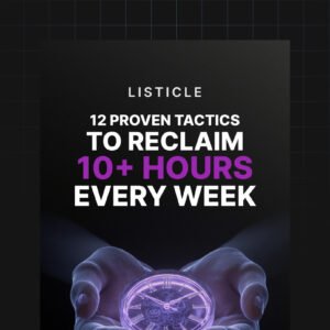 12 Proven Tactics to Reclaim 10+ Hours Every Week — guide cover